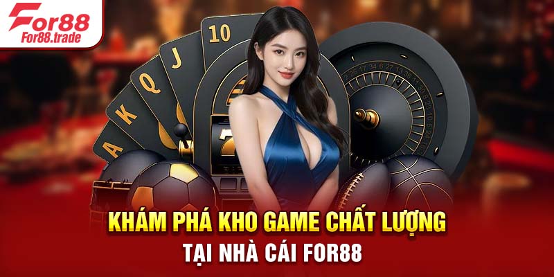 Khám phá kho game chất lượng tại nhà cái For88