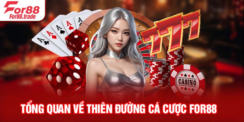 Tổng quan về thiên đường cá cược For88
